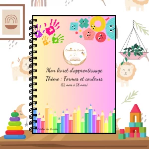 Livret d’apprentissage THEME : Les formes & les couleurs ( 12 à 18 mois)